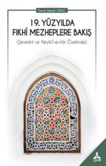 19. Yüzyılda Fıkhi Mezheplere Bakış (Şevkani ve Neylü'l-Evtar Özelinde)
