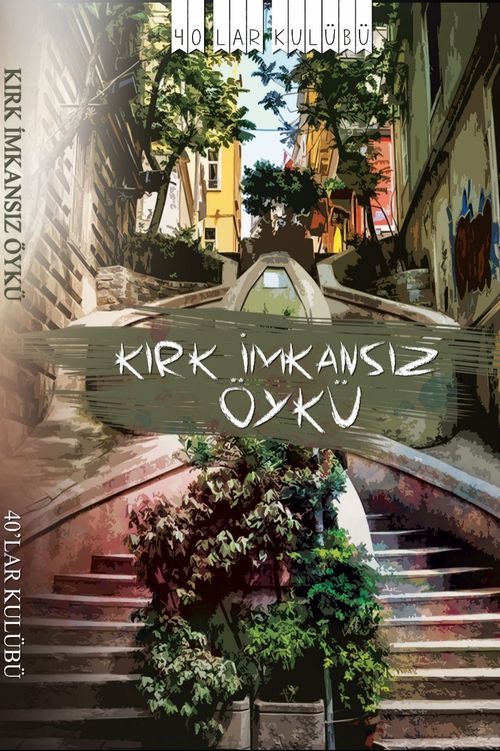 Kırk İmkansız Öykü