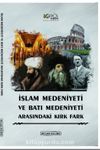 İslam Medeniyeti İle Batı Medeniyeti Arasındaki Kırk Fark