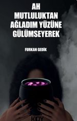 Ah Mutluluktan Ağladım Yüzüne Gülümseyerek
