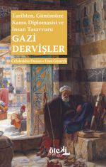 Gazi Dervişler & Tarihten, Günümüze Kamu Diplomasisi ve İnsan Tasavvuru