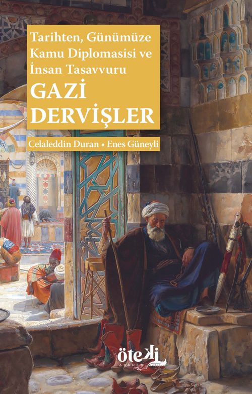 Gazi Dervişler & Tarihten, Günümüze Kamu Diplomasisi ve İnsan Tasavvuru