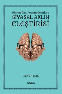 Platon’dan Postmodernlere Siyasal Aklın Eleştirisi