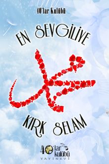 En Sevgiliye Kırk Selam