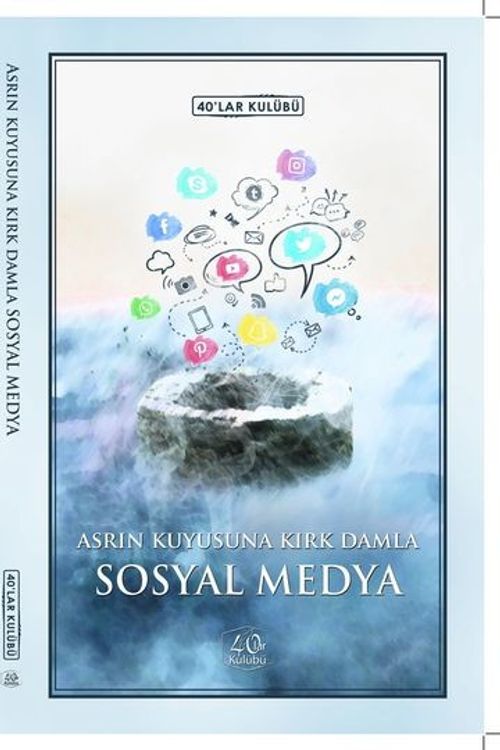 Asrın Kuyusuna Kırk Damla Sosyal Medya