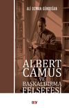 Albert Camus ve Başkaldırma Felsefesi