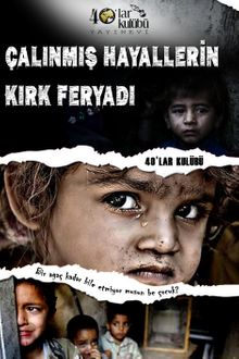 Çalınmış Hayallerin Kırk Feryadı