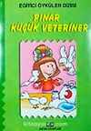 Pınar Küçük Veteriner (Hayvanları Sevme ve Koruma) (Eğitici Öyküler)