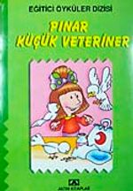 Pınar Küçük Veteriner (Hayvanları Sevme ve Koruma) (Eğitici Öyküler)