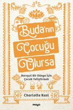 Buda'nın Çocuğu Olursa & Barışçıl Bir Dünya İçin Çocuk Yetiştirmek