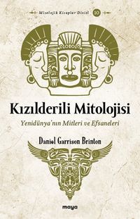 Kızılderili Mitolojisi & Yenidünya'nın Mitleri ve Efsaneleri