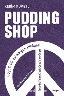 Pudding Shop & Büyülü Bir Yolculuğun Hikayesi