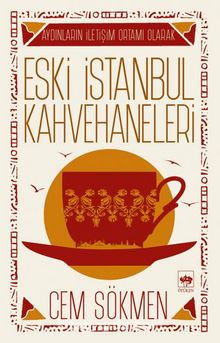 Aydınların İletişim  Ortamı Olarak Eski İstanbul Kahvehaneleri