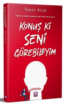 Konuş Ki Seni Görebileyim