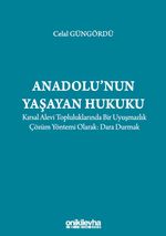 Anadolu'nun Yaşayan Hukuku: Kırsal Alevi Topluluklarında Bir Uyuşmazlık Çözüm Yöntemi Olarak: Dara Durmak