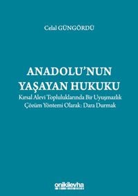 Anadolu'nun Yaşayan Hukuku: Kırsal Alevi Topluluklarında Bir Uyuşmazlık Çözüm Yöntemi Olarak: Dara Durmak