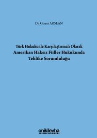 Türk Hukuku İle Karşılaştırmalı Olarak Amerikan Haksız Fiiller Hukukunda Tehlike Sorumluluğu