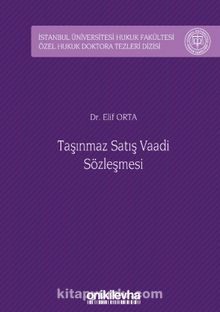Taşınmaz Satış Vaadi Sözleşmesi İstanbul Üniversitesi Hukuk Fakültesi Özel Hukuk Doktora Tezleri Dizisi No: 32