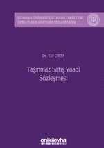 Taşınmaz Satış Vaadi Sözleşmesi İstanbul Üniversitesi Hukuk Fakültesi Özel Hukuk Doktora Tezleri Dizisi No: 32