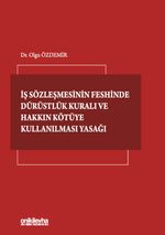 İş Sözleşmesinin Feshinde Dürüstlük Kuralı ve Hakkın Kötüye Kullanılması Yasağı