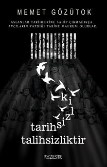 Tarihsizlik Talihsizliktir