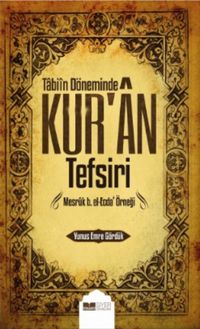 Tabiin Döneminde Kur'an Tefsiri & Mesruk b. el-Ecda Örneği