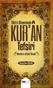 Tabiin Döneminde Kur’an Tefsiri & Mesruk b. el-Ecda Örneği