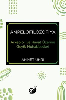 Ampelofilozofiya & Arkeoloji ve Hayat Üzerine Geyik Muhabbetleri