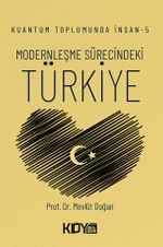 Kuantum Toplumunda İnsan 5: Modernleşme Sürecindeki Türkiye