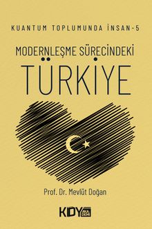 Kuantum Toplumunda İnsan 5: Modernleşme Sürecindeki Türkiye