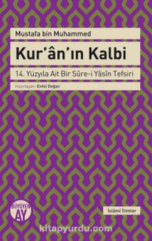 Kur'an'ın Kalbi & 14. Yüzyıla Ait Bir Sure-i Yasin Tefsiri - Mustafa bin Muhammed