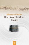 Bilinmeyen Y&ouml;nleriyle Hac Yolculukları Tarihi