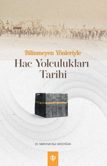 Bilinmeyen Yönleriyle Hac Yolculukları Tarihi