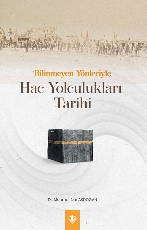 Bilinmeyen Yönleriyle Hac Yolculukları Tarihi