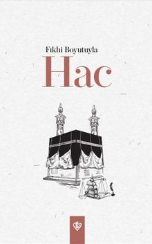 Fıkhi Boyutuyla Hac
