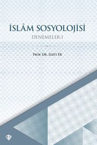 İslam Sosyolojisi / Denemeler 1