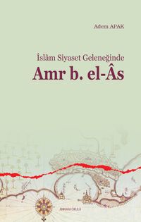 İslam Siyaset Geleneğinde Amr b. El-As