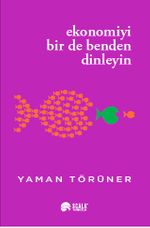 Ekonomiyi Bir De Benden Dinleyin