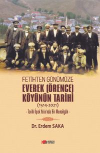 Fetihten Günümüze Everek (Örence) Köyünün Tarihi (1514-2021)