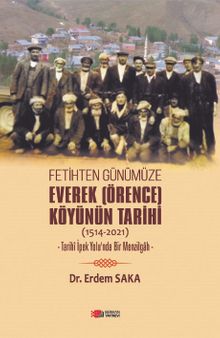 Fetihten Günümüze Everek (Örence) Köyünün Tarihi (1514-2021)