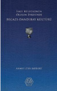 İskit Kültürünün Oluşum Evresinde Begazı-Dandıbay Kültürü