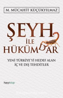 Şeyh ile Hükümdar & Yeni Türkiye'yi Hedef Alan İç ve Dış Tehditler - M. Mücahit Küçükyılmaz