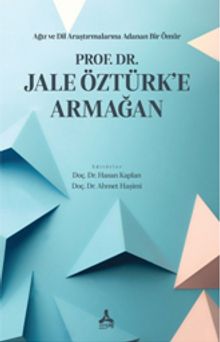 Ağız ve Dil Araştırmalarına Adanan Bir Ömür Prof. Dr. Jale Öztürk'e Armağan