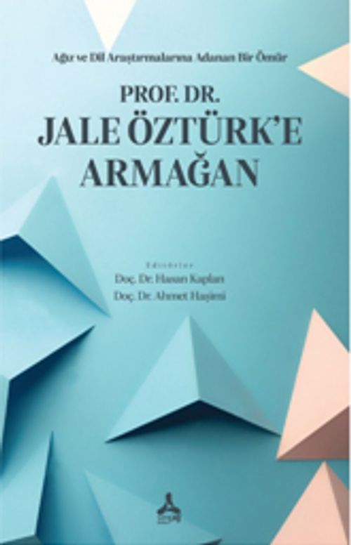 Ağız ve Dil Araştırmalarına Adanan Bir Ömür Prof. Dr. Jale Öztürk'e Armağan