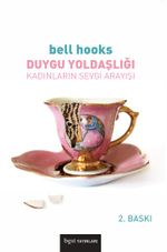 Duygu Yoldaşlığı & Kadınların Sevgi Arayışı