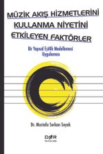 Müzik Akış Hizmetlerini Kullanma Niyetini Etkileyen Faktörler