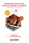 Erken &Ccedil;ocuklukta Sosyal Beceri ve M&uuml;zik & Kuramdan Uygulamaya