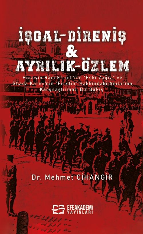 İşgal - Direniş - Ayrılık - Özlem & Hüseyin Raci Efendi'nin “Eski Zağra” ve Ghada Karmi'nin “Filistin” Hakkındaki Anılarına Karşılaştırmalı Bir Bakış