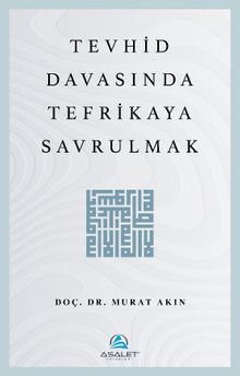 Tevhid Davasında Tefrikaya Savrulmak
