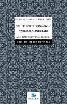 İslam Muhakeme Hukukunda Şahitlikten Dönmenin Yargısal Sonuçları